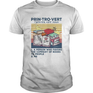 Printrovert A Person Who Favors The Company Of Book To PeopleShirt